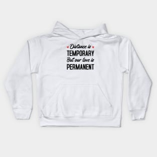 Distance Is Temporary But Our Love Is Permanent Kids Hoodie